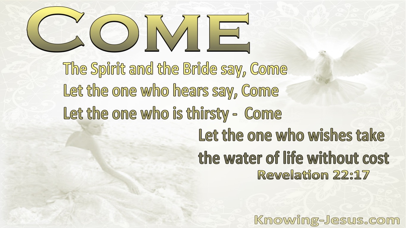 Revelation 22:17 The Spirit And The Bride Say Come (white)